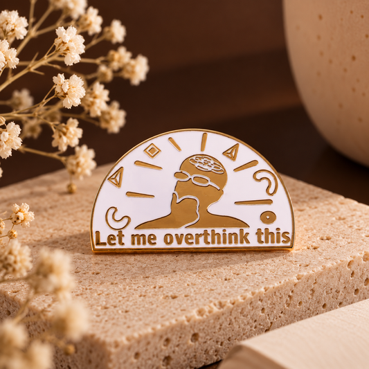 Let Me Overthink This Enamel Pin